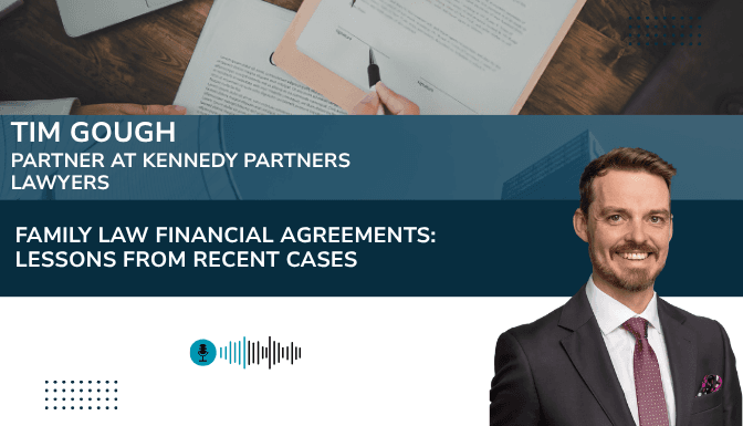 Family Law Financial Agreements: Lessons from Recent Cases