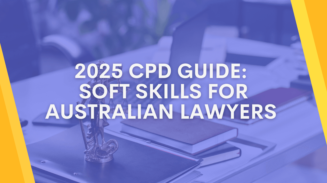 2025 CPD Guide: Soft Skills for Australian Lawyers
